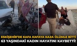 Eskişehir’de Kafa Kafaya Kaza Ölümle Bitti: 63 Yaşındaki Kadın Hayatını Kaybetti
