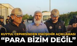 Kuytul Cephesinden Eskişehir Açıklaması: "Para Bizim Değil"