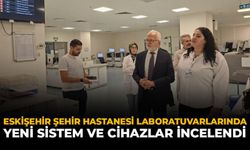Eskişehir Şehir Hastanesi Laboratuvarlarında Yeni Sistem Ve Cihazlar İncelendi