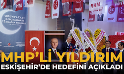 MHP’li Yıldırım Eskişehir’de Hedefini Açıkladı