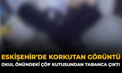 Eskişehir'de Korkutan Görüntü: Okul Önündeki Çöp Kutusundan Tabanca Çıktı
