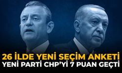 26 İlde Yeni Seçim Anketi: Yeni Parti CHP'yi 7 Puanla Geçti