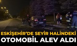 Eskişehir'de Seyir Halindeki Otomobil Alev Aldı