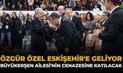 Özgür Özel Eskişehir'e Geliyor: Büyükerşen Ailesi'nin Cenazesine Katılacak