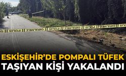 Eskişehir'de Pompalı Tüfek Taşıyan Şüpheli Yakalandı