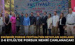 Eskişehir Porsuk Festivalinin Detayları Açıklandı: 2-6 Eylül’de Porsuk Nehri Canlanacak!