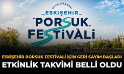 Eskişehir Porsuk Festivali için Geri Sayım Başladı: Etkinlik Takvimi Belli Oldu