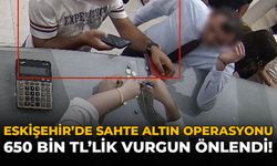 Eskişehir'de Sahte Altın Operasyonu: 650 Bin TL'lik Vurgun Önlendi