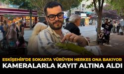 Eskişehir’de Sokakta Yürüyen Herkes Onlara Bakıyor: Kameralarla Kayıt Altına Aldı
