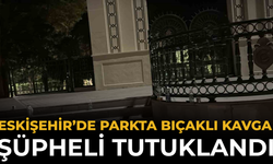 Eskişehir’de Parkta Bıçaklı Kavga: Şüpheli Tutuklandı