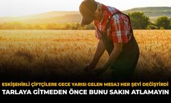 Eskişehirli Çiftçilere Gece Yarısı Gelen Mesaj Her Şeyi Değiştirdi: Tarlaya Gitmeden Önce Bunu Sakın Atlamayın