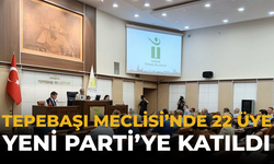 Tepebaşı Meclisi’nde 22 Üye YENİ Parti’ye Katıldı