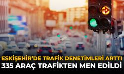 Eskişehir’de Trafik Denetimleri Arttı: 335 Araç Trafikten Men Edildi