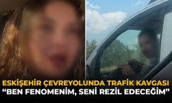 Eskişehir Çevreyolunda Trafik Kavgası: "Ben Fenomenim, Seni Rezil Edeceğim"