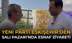 YENİ Parti Eskişehir'den Salı Pazarı’nda Esnaf Ziyareti