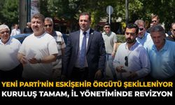 YENİ Parti'nin Eskişehir Örgütü Şekilleniyor: Kuruluş Tamam, İl Yönetiminde Revizyon