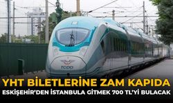 YHT Biletlerine Zam Kapıda: Eskişehir'den İstanbul'a Gitmek 700 Lirayı Bulacak