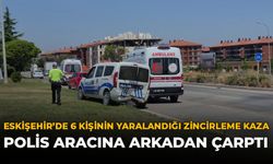 Eskişehir'de 6 Kişinin Yaralandığı Zincirleme Kaza: Polis Aracına Arkadan Çarptı