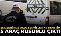 Eskişehir’de Okul Servislerine Denetim: 5 Araç Kusurlu Çıktı