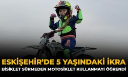 Eskişehir’de 5 Yaşındaki İkra, Bisiklet Sürmeden Motosiklet Kullanmayı Öğrendi