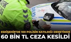 Eskişehir’de 100 Polisin Katıldığı Denetimde 60 Bin TL Ceza Kesildi