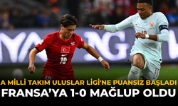 A Milli Takım Uluslar Ligi'ne Puansız Başladı: Fransa’ya 1-0 Mağlup Oldu