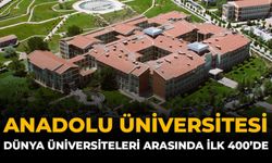 Anadolu Üniversitesi Dünya Üniversiteleri Arasında İlk 400’de