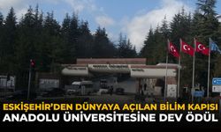 Eskişehir'den Dünyaya Açılan Bilim Kapısı: Anadolu Üniversitesine Dev Ödül