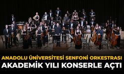 Anadolu Üniversitesi Senfoni Orkestrası Akademik Yılı Konserle Açtı