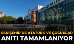 Eskişehir'de “Atatürk ve Çocuklar” Anıtı Tamamlanıyor