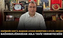 Eskişehir MHP İl Başkanı Ayhan Sezer’den 2 Eylül Mesajı: “Bağımsızlığımızdan Asla Taviz Vermeyeceğiz”