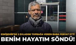 Eskişehir'de 2 Evladını Toprağa Veren Baba Feryat Etti “Benim Hayatım Söndü!”