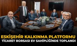 Eskişehir Kalkınma Platformu, Ticaret Borsası Ev Sahipliğinde Toplandı