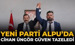YENİ Parti Alpu’da Cihan Üngör Güven Tazeledi
