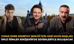 Yunus Emre Edebiyat Şenliği İçin Geri Sayım Başladı: Ünlü İsimler Eskişehir'de Sevenleriyle Buluşacak
