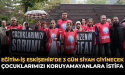 Eğitim-İş 3 Gün Siyah Giyinecek: “Çocuklarımızı Koruyamayanlara İstifa”