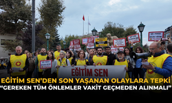 Eğitim Sen'den Son Yaşanan Olaylara Tepki: “Gereken Tüm Önlemler Vakit Geçmeden Alınmalı”