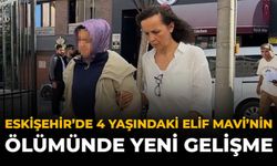 Eskişehir’de 4 Yaşındaki Elif Mavi’nin Ölümünde Yeni Gelişme