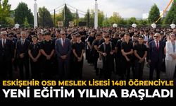 Eskişehir OSB Meslek Lisesi 1481 Öğrenciyle Yeni Eğitim Yılına Başladı