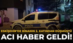 Eskişehir'de Binanın 2. Katından Düşmüştü: Acı Haber Geldi!