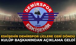 Eskişehir Demirspor Liglere Geri Döndü: Kulüp Başkanından Açıklama Geldi