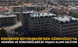 Eskişehir Büyükşehir’den Gündoğdu’ya Modern ve Sürdürülebilir Yaşam Alanı Geliyor!