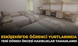 Eskişehir’de Öğrenci Yurtlarında Yeni Dönem Öncesi Hazırlıklar Tamamlandı