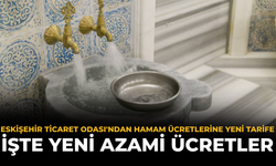 Eskişehir Ticaret Odası'ndan Hamam Ücretlerine Yeni Tarife: İşte Yeni Azami Ücretler