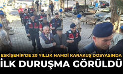 Eskişehir’de 20 Yıllık Hamdi Karakuş Dosyasında İlk Duruşma Görüldü