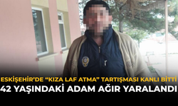 Eskişehir’de “Kıza Laf Atma” Tartışması Kanlı Bitti: 42 Yaşındaki Adam Ağır Yaralandı