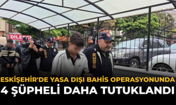 Eskişehir'de Yasa Dışı Bahis Operasyonunda 4 Şüpheli Daha Tutuklandı
