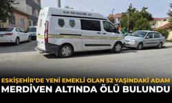 Eskişehir’de Yeni Emekli Olan 52 Yaşındaki Adam Merdiven Altında Ölü Bulundu