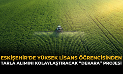 Eskişehir’de Yüksek Lisans Öğrencisinden Tarla Alımını Kolaylaştıracak “Dekara” Projesi