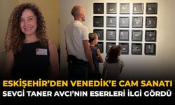 Eskişehir’den Venedik’e Cam Sanatı: Sevgi Taner Avcı’nın Eserleri İlgi Gördü